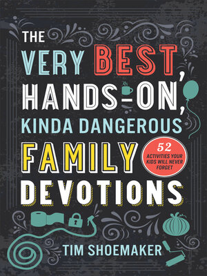 cover image of The Very Best, Hands-On, Kinda Dangerous Family Devotions, Volume 1